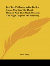 Leo Taxil's Remarkable Books About Murder, The Devil, Women And The Black Mass In The High Degrees Of Masonry - W. G. Sibley