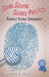 Crime-Solving Science Projects: Forensic Science Experiments - Kenneth G. Rainis