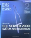 MCSA/MCSE/MCDBA Self-Paced Training Kit: Microsoft SQL Server 2000 System Administration, 70-228 - Microsoft Corporation