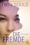 Twin Souls - Die Fremde: Band 3 (Zhang, Kat: Twin Souls, Band 3) - Kat Zhang, Katrin Weingran