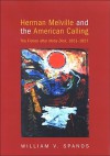 Herman Melville and the American Calling: The Fiction After Moby-Dick, 1851-1857 - William V. Spanos