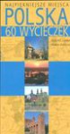 Polska 60 wycieczek Najpiękniejsze miejsca - Glinka Tadeusz Piasecki Marek
