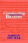 Conducting Brahms - Norman Del Mar