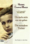 Du darfst nicht von mir gehen / Die verstoßene Tochter. - Hedwig Courths-Mahler