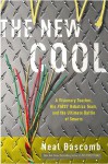 The New Cool: A Visionary Teacher, His FIRST Robotics Team, and the Ultimate Battle of Smarts - Neal Bascomb