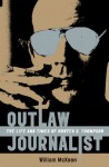 Outlaw Journalist - William McKeen