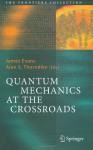 Quantum Mechanics at the Crossroads: New Perspectives from History, Philosophy and Physics - James Evans