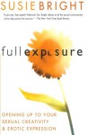 Full Exposure: Opening Up to Sexual Creativity and Erotic Expression - Susie Bright