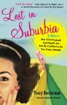 Lost in Suburbia: A Momoir: How I Got Pregnant, Lost Myself, and Got My Cool Back in the New Jersey Suburbs - Tracy Beckerman