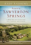 Return to Sawyerton Springs: A Mostly True Tale Filled with Love, Learning, and Laughter - Andy Andrews