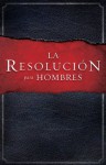 La Resolución para Hombres (Spanish Edition) - Stephen Kendrick, Alex Kendrink, Randy Alcorn