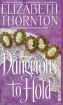 Dangerous to Hold - Elizabeth Thornton