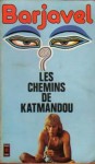 Les Chemins De Katmandou: Roman - René Barjavel