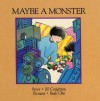Maybe a Monster - Jill Creighton, Ruth Ohi