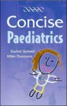 Concise Paediatrics - Sidwell, Mike Thomson