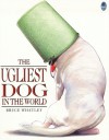 The Ugliest Dog in the World - Bruce Whatley