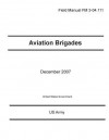 Field Manual FM 3-04.111 Aviation Brigades December 2007 - United States Government Us Army