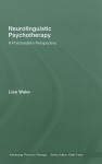 Neurolinguistic Psychotherapy: A Postmodern Perspective - Lisa Wake