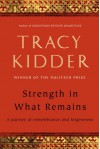 Strength in What Remains - Tracy Kidder