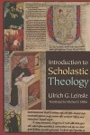 Introduction to Scholastic Theology - Ulrich Gottfried Leinsle, Michael J. Miller