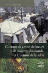 Cuentos de amor, de locura y de muerte, Anaconda, y Cuentos de la selva - Horacio Quiroga