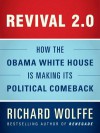 Revival 2.0: How the Obama White House Is Making Its Political Comeback - Richard Wolffe