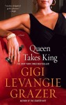 Queen Takes King - Gigi Levangie Grazer