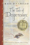 Tale of Despereaux: Being the Story of a Mouse, a Princess, Some Soup, and a Spool of Thread - Kate DiCamillo, Timothy Basil Ering