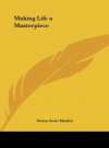 Making Life a Masterpiece - Orison Swett Marden