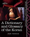 A Dictionary and Glossary of the Koran: With Copious Grammatical References and Explanations of the Text - John Penrice