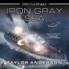 Iron Gray Sea - Taylor Anderson, William Dufris