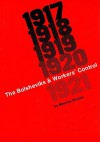 The Bolsheviks and Workers' Control 1917-1921 - Maurice Brinton