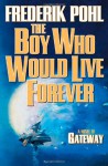 The Boy Who Would Live Forever - Frederik Pohl