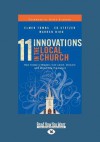 11 Innovations in the Local Church: How Today's Leaders Can Learn, Discern and Move Into the Future (Large Print 16pt) - Warren Bird, Elmer L. Towns, Ed Stetzer