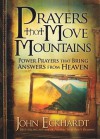 Prayers that Move Mountains: Powerful Prayers that Bring Answers from Heaven - John Eckhardt