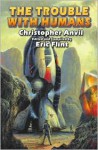 The Trouble with Humans - Christopher Anvil