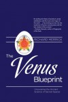 The Venus Blueprint: Uncovering the Ancient Science of Sacred Spaces - Richard Merrick