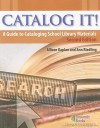 Catalog It!: A Guide to Cataloging School Library Materials (2nd Edition) - Allison G. Kaplan, Ann Marlow Riedling