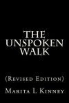 The Unspoken Walk: (Revised Edition) - Marita L. Kinney