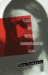 Following Jesus Without Embarrassing God - Tony Campolo