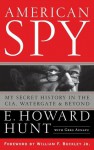 American Spy: My Secret History in the CIA, Watergate and Beyond - Howard Hunt, Greg Aunapu, William F. Buckley Jr.