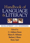 Handbook of Language and Literacy, First Edition: Development and Disorders - C. Addison Stone, Elaine R. Silliman, Barbara J. Ehren, Kenn Apel