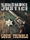 Gunsmoke Justice - Louis Trimble