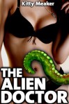 The Alien Doctor (Sci-Fi Tentacle Sex) - Kitty Meaker