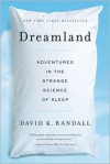 Dreamland: Adventures in the Strange Science of Sleep - David K. Randall