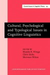 Cultural, Psychological and Typological Issues in Cognitive Linguistics: Selected Papers of the Bi-Annual Icla Meeting in Albuquerque, July 1995 - Sherman Wilcox