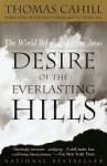 Desire of the Everlasting Hills: The World Before and After Jesus - Thomas Cahill