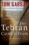 The Tehran Conviction - Tom Gabbay