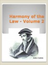 Harmony of the Law - Volume 2 - John Calvin