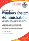 How to Cheat at Windows System Administration Using Command Line Scripts - Pawan K. Bhardwaj